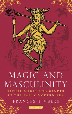 Magic and Masculinity: Ritual Magic and Gender ... 135015900X Book Cover