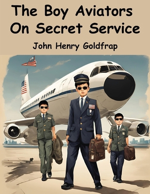 The Boy Aviators On Secret Service 1836570457 Book Cover
