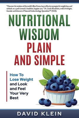 Nutritional Wisdom, Plain and Simple: How to Lo... B0D6NK7T2P Book Cover