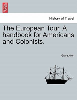 The European Tour. a Handbook for Americans and... 1241495408 Book Cover