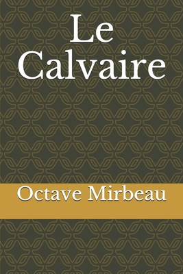 Le Calvaire [French] 1679837982 Book Cover
