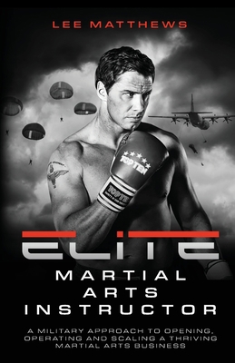 Elite Martial Arts Instructor: A Military Appro... B0CLFSLPPB Book Cover