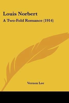 Louis Norbert: A Two-Fold Romance (1914) 0548607745 Book Cover