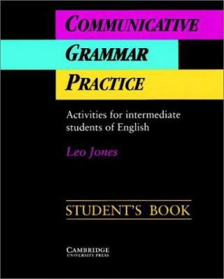 Communicative Grammar Practice Student's book: ... 0521398916 Book Cover