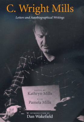 C. Wright Mills: Letters and Autobiographical W... 0520232097 Book Cover
