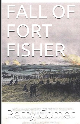 Fall of Fort Fisher B08FB7T58L Book Cover