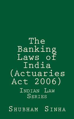 The Banking Laws of India (Actuaries Act 2006):... 1522934197 Book Cover