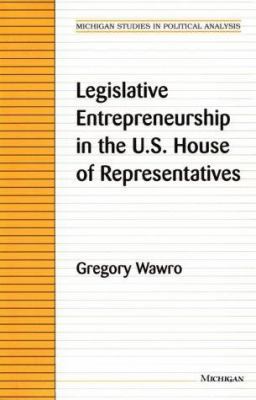 Legislative Entrepreneurship in the U.S. House ... 0472111531 Book Cover