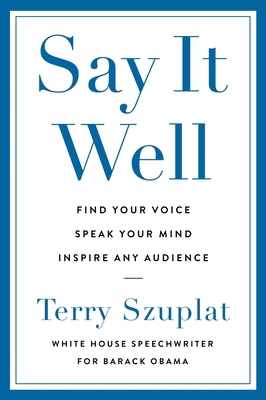 Say It Well: Find Your Voice, Speak Your Mind, ... 0063337711 Book Cover