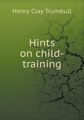 Hints on child-training 5518525966 Book Cover