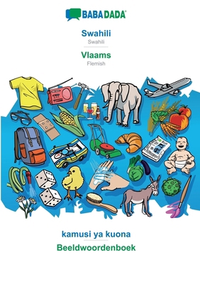 Swahili - Vlaams, kamusi ya kuona: BABADADA Swa... [Swahili] 3749846227 Book Cover