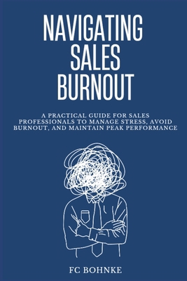 Navigating Sales Burnout: A Practical Guide for... B0F3TM2SR2 Book Cover