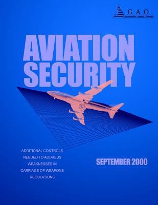 Aviation Security: Additional Controls Needed t... 1499317727 Book Cover