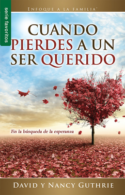 Cuando Pierdes a Un Ser Querido - Serie Favoritos [Spanish] 0789923238 Book Cover