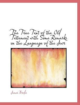 The True Text of the Old Testament with Some Re... 1116255812 Book Cover