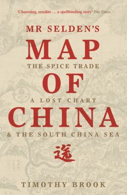 Mr Selden's Map of China: The spice trade, a lo... 1781250391 Book Cover