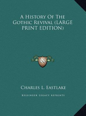 A History of the Gothic Revival [Large Print] 1169899374 Book Cover