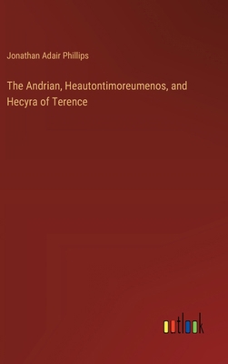 The Andrian, Heautontimoreumenos, and Hecyra of... 3368778137 Book Cover