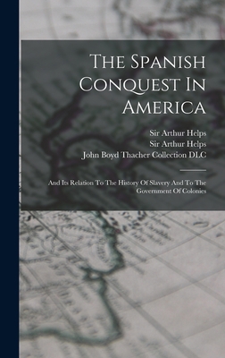 The Spanish Conquest In America: And Its Relati... 1019277041 Book Cover