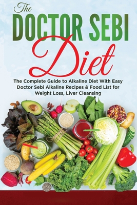 The Dr. Sebi Diet: The Most Complete Collection... 7066361784 Book Cover