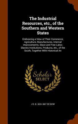 The Industrial Resources, etc., of the Southern... 1345557302 Book Cover