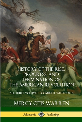 History of the Rise, Progress, and Termination ... 1387974378 Book Cover