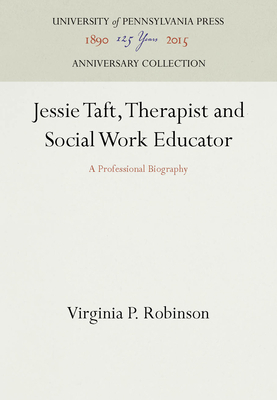 Jessie Taft, Therapist and Social Work Educator... 0812273214 Book Cover