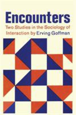 Encounters; Two Studies in the Sociology of Int... 1614274401 Book Cover