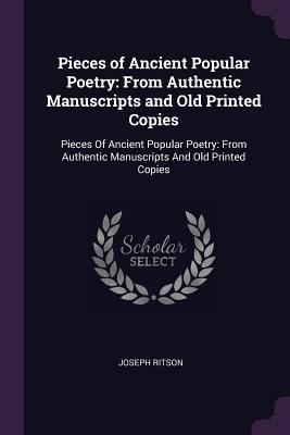 Pieces of Ancient Popular Poetry: From Authenti... 1378590147 Book Cover
