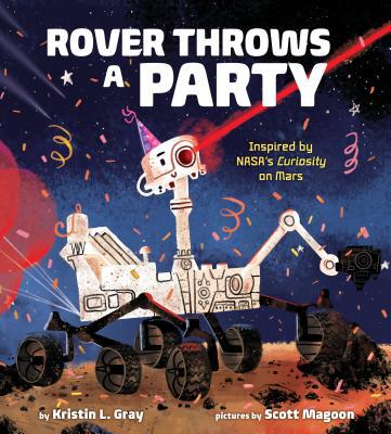 Rover Throws a Party: Inspired by Nasa's Curios... 0525646493 Book Cover