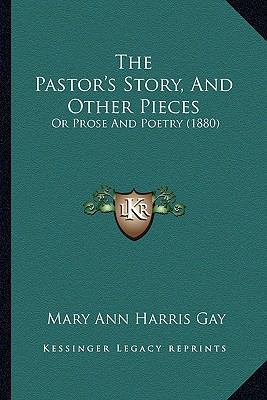 The Pastor's Story, And Other Pieces: Or Prose ... 1167212045 Book Cover