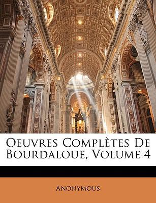 Oeuvres Complètes De Bourdaloue, Volume 4 [French] 1146808771 Book Cover