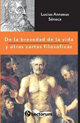 De la brevedad de la vida y otras cartas filosó... [Spanish] 1539801772 Book Cover