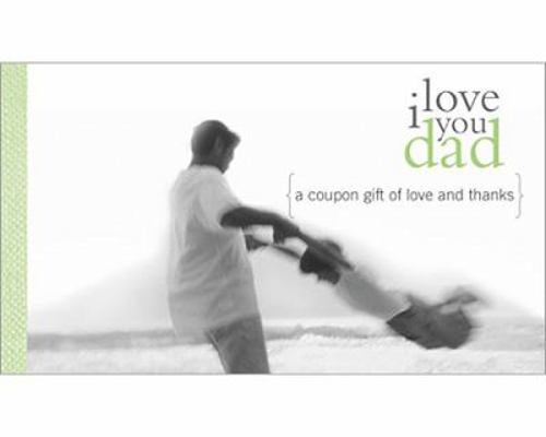 I Love You Dad Coupons 1402211023 Book Cover