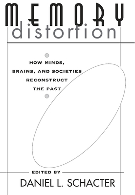 Memory Distortion: How Minds, Brains, and Socie... 0674566769 Book Cover