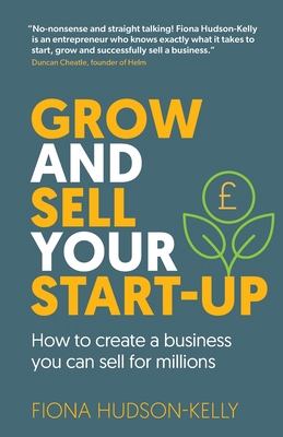 Grow and Sell Your Startup: How To Create a Bus... 1915483042 Book Cover