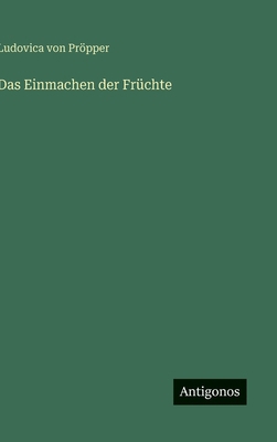 Das Einmachen der Früchte [German] 3566094625 Book Cover