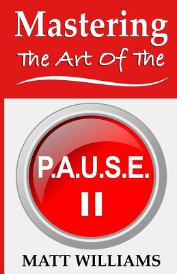 Mastering the Art of the P. A. U. S. E. 0578484323 Book Cover