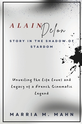 Alain Delon Story In the Shadow of Stardom: Unv...            Book Cover