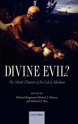 Divine Evil?: The Moral Character of the God of... 0199576734 Book Cover