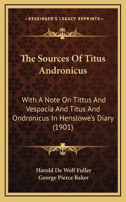 The Sources Of Titus Andronicus: With A Note On... 1168921147 Book Cover