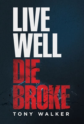 Live Well, Die Broke 1734426721 Book Cover