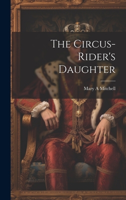 The Circus-rider's Daughter 102091811X Book Cover