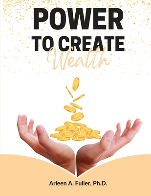 Power to Create Wealth [Large Print] 1088039367 Book Cover
