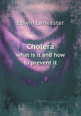 Cholera what is it and how to prevent it 5518787480 Book Cover