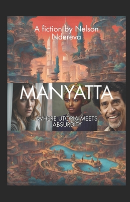 Manyatta: Where Utopia Meets Absurdity B0DPQMKL3J Book Cover