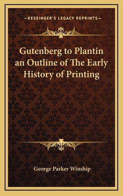 Gutenberg to Plantin an Outline of The Early Hi... 1169066208 Book Cover