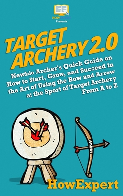 Target Archery 2.0: Newbie Archer's Quick Guide... 1717352782 Book Cover