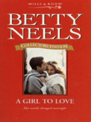 A Girl to Love (Betty Neels Collector's Editions) 0263799069 Book Cover