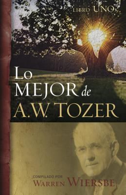 Lo Mejor de A.W. Tozer, Libro 1 [Spanish] 0825457718 Book Cover